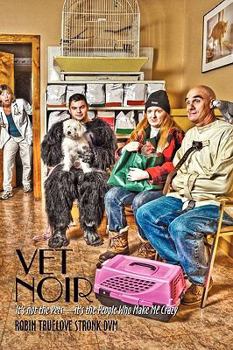 Hardcover Vet Noir: It's Not the Pets-It's the People Who Make Me Crazy Book