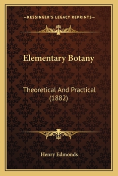 Paperback Elementary Botany: Theoretical And Practical (1882) Book