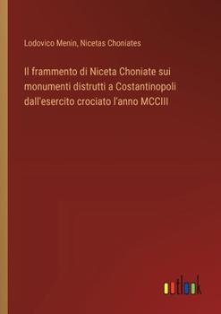 Paperback Il frammento di Niceta Choniate sui monumenti distrutti a Costantinopoli dall'esercito crociato l'anno MCCIII [Italian] Book