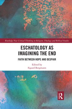 Paperback Eschatology as Imagining the End: Faith between Hope and Despair Book