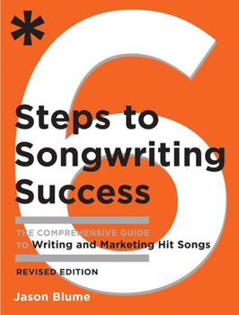 Paperback 6 Steps to Songwriting Success: The Comprehensive Guide to Writing and Marketing Hit Songs Book