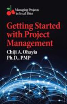 Paperback Getting Started with Project Management: Managing Projects in Small Bites Book