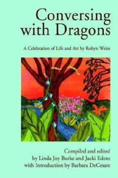 Paperback Conversing with Dragons: A Celebration of Life and Art by Robyn Weiss Book