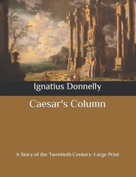 Paperback Caesar's Column: A Story of the Twentieth Century: Large Print Book