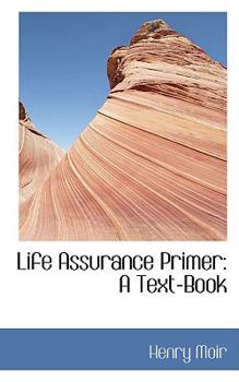 Life Assurance Primer: A Text-Book