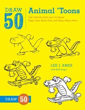 Paperback Draw 50 Animal 'Toons: The Step-By-Step Way to Draw Dogs, Cats, Birds, Fish, and Many, Many, More... Book