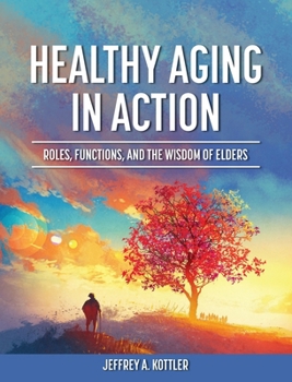 Hardcover Healthy Aging in Action: Roles, Functions, and the Wisdom of Elders Book