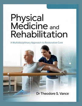 Paperback Physical Medicine and Rehabilitation: A Multidisciplinary Approach to Restorative Care Book