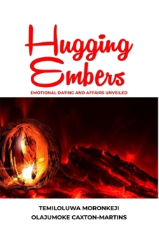 Paperback Hugging Embers: Emotional Dating and Affairs Unveiled Book