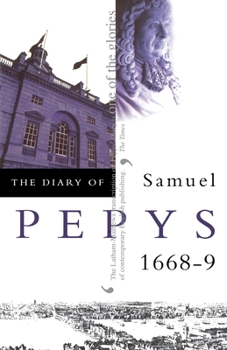 The Diary of Samuel Pepys, Vol. IX: 1668-9 - Book #9 of the Diary of Samuel Pepys