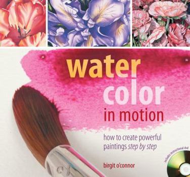 Spiral-bound Watercolor in Motion: How to Create Powerful Paintings Step by Step [With DVD] Book