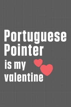 Paperback Portuguese Pointer is my valentine: For Portuguese Podengo Dog Fans Book