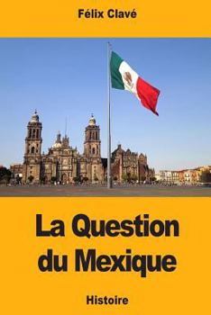 Paperback La Question du Mexique [French] Book