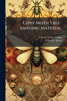Paperback Gipsy Moth Tree-banding Material: How To Make, Use, And Apply It Book