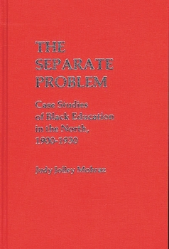 Hardcover The Separate Problem: Case Studies of Black Education in the North, 1900-1930 Book