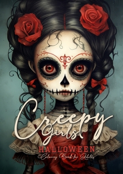 Creepy Girls Halloween Coloring Book for Adults: Halloween Grayscale Coloring Book Gothic Horror Coloring Book for Adults Sugar Skulls Catrinas, ... Puppets Coloring (Horror Coloring Books)