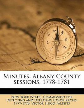 Paperback Minutes: Albany County Sessions, 1778-1781 Volume 3 Book