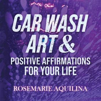 Paperback Car Wash Art & Positive Affirmations for Your Life Book