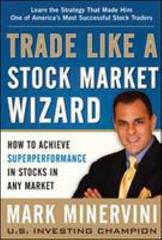 Hardcover Trade Like a Stock Market Wizard: How to Achieve Superperformance in Stocks in Any Market Book