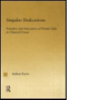 Singular Dedications: Founders and Innovators of Private Cults in Classical Greece (Studies in Classics-Outstandingdissertations, 1)