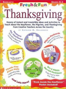 Paperback Thanksgiving: Dozens of Instant and Irresistible Ideas and Activities to Teach about the Mayflower, the Pilgrims, and Thanksgiving f Book