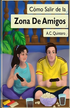 Paperback Cómo Salir de la Zona de Amigos: Zona de Amigos [Spanish] Book