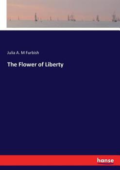 Paperback The Flower of Liberty Book