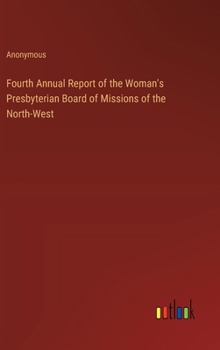 Fourth Annual Report of the Woman's Presbyterian Board of Missions of the North-West
