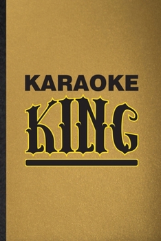 Paperback Karaoke King: Lined Notebook For Singing Soloist Karaoke. Funny Ruled Journal For Octet Singer Director. Unique Student Teacher Blan Book