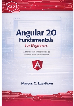 Paperback Angular 20 Fundamentals for Beginners: A Hands-On Introduction to Modern Web Development Book