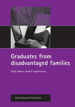 Paperback Graduates from Disadvantaged Families: Early Labour Market Experiences Book