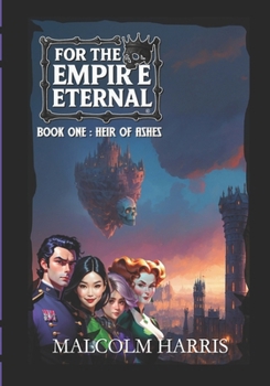 Paperback For the Empire Eternal: Book 1: Heir of Ashes Book