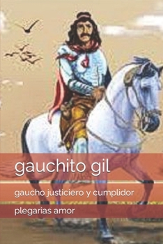 Paperback gauchito gil: gaucho justiciero y cumplidor [Spanish] Book