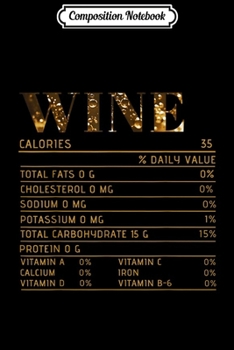 Composition Notebook: Wine Nutrition Facts Gift Funny Thanksgiving Costume  Journal/Notebook Blank Lined Ruled 6x9 100 Pages
