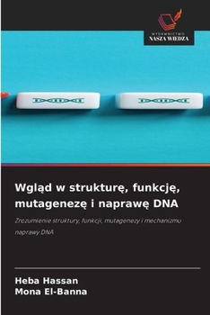 Wglad w strukture, funkcje, mutageneze i naprawe DNA (Polish Edition)