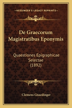Paperback De Graecorum Magistratibus Eponymis: Quaestiones Epigraphicae Selectae (1892) [Latin] Book