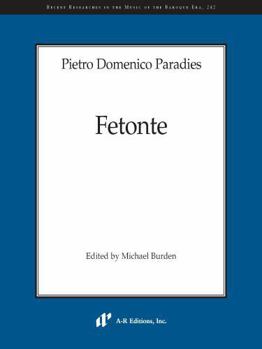 Paperback Pietro Domenico Paradies - Fetonte (Recent Researches in the Music of the Baroque Era, 242) Book