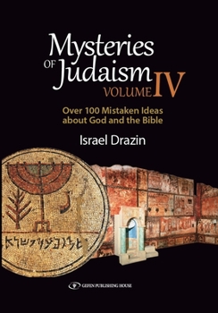 Hardcover Mysteries of Judaism IV: Over 100 Mistaken Ideas about God and the Bible Book