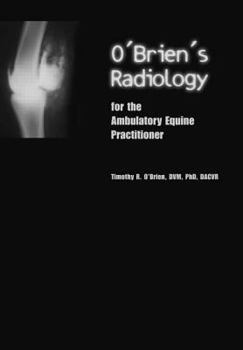 O'Brien's Radiology for the Equine Ambulatory Practitioner