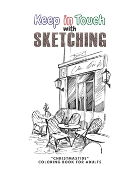 Paperback Keep in Touch with Sketching: CHRISTMASTIDE Coloring Book for Adults, Large 8.5x11, Gift Giving, Annual Festival, Greeting Season, Ability to Relax, Book