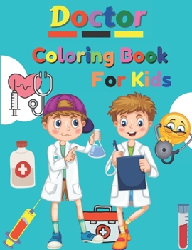 Paperback Doctor Coloring Book For Kids: Inspirational Careers Coloring Book For Kids Ages 2-6 and 4-8 (Doctor Coloring Book For Toddlers) Book