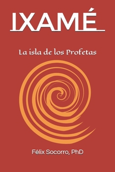 Paperback Ixamé: La isla de los Profetas [Spanish] Book