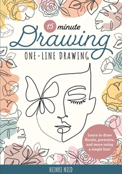 Paperback 15-Minute Drawing: One-Line Drawing: Learn to Draw Florals, Portraits, and More Using a Single Line! Book
