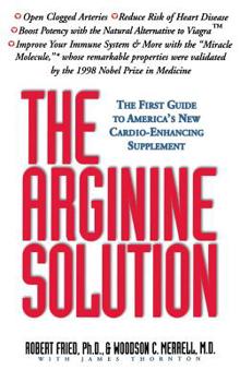 Hardcover The Arginine Solution: The First Guide to America's New Cardio-Enhancing Supplement Book