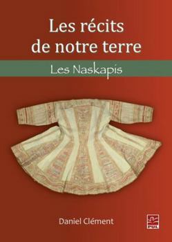 Paperback LES RECITS DE NOTRE TERRE. LES NASKAPIS [French] Book