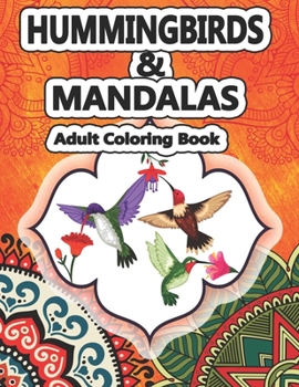 Hummingbirds and Mandalas Adults Coloring Book: Coloring Books for Adults Relaxation