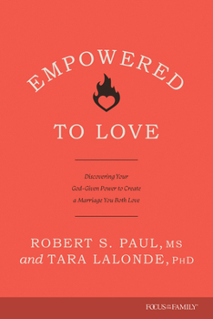 Paperback Empowered to Love: Discovering Your God-Given Power to Create a Marriage You Both Love Book