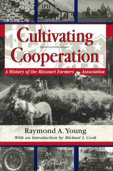 Hardcover Cultivating Cooperation: A History of the Missouri Farmers Association Book