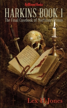 Harkins Book 1 : The Final Casebook of Mortimer Grimm