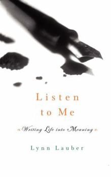Paperback Listen to Me: Writing Life Into Meaning Book